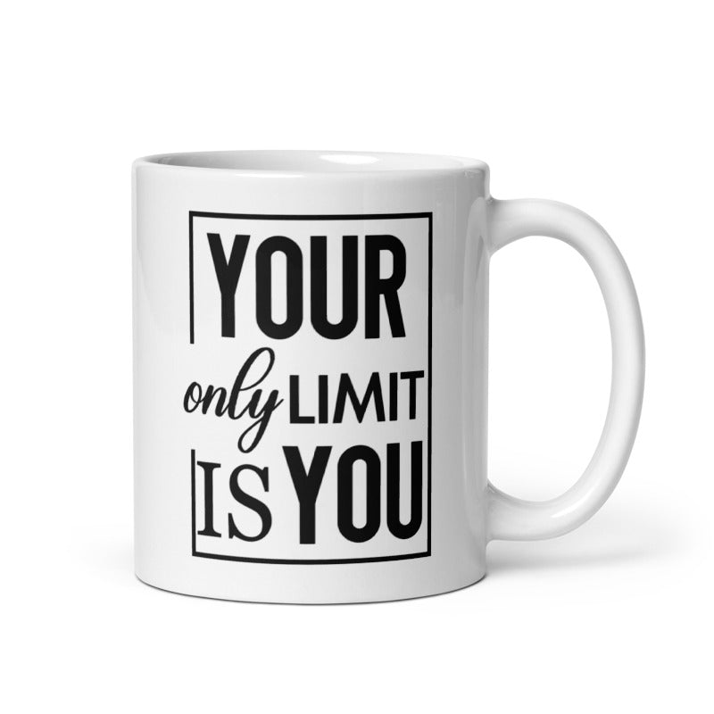 Your Only Limit Is You White glossy mug