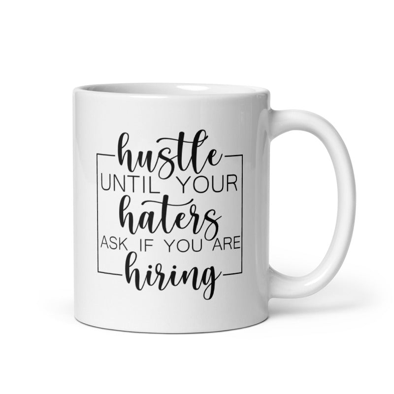Hustle, Haters, Hiring White glossy mug Ceramic White Glossy Coffee Mug