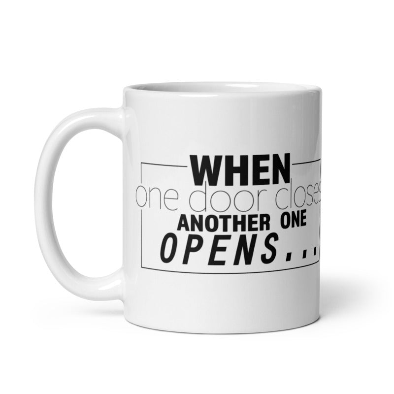 When One Door Closes Another One Opens White glossy mug Coffee Mug