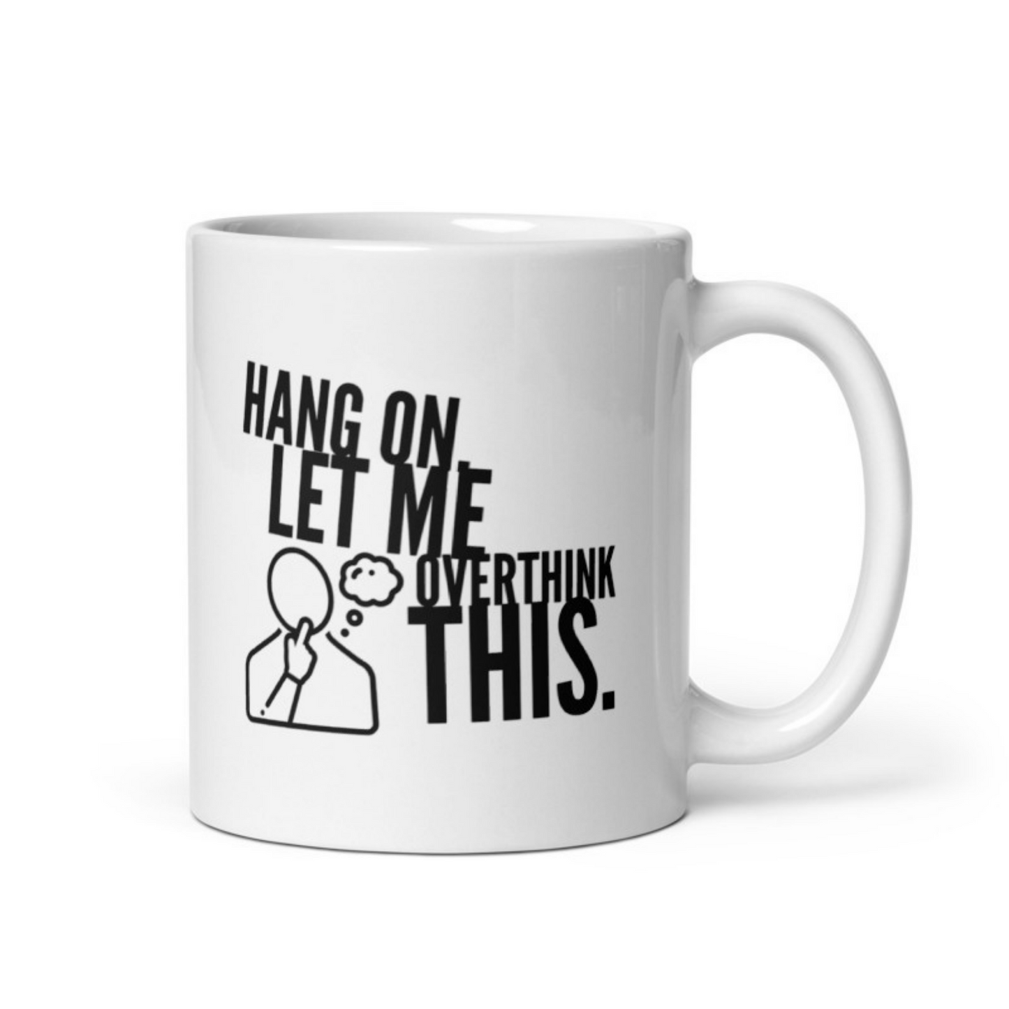 Hang On Let Me Overthink this White glossy mug