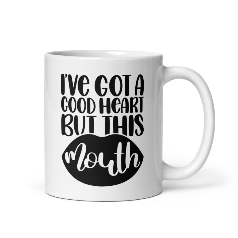 I’ve Got A Good Heart But This Mouth White glossy mug White Coffee Mug