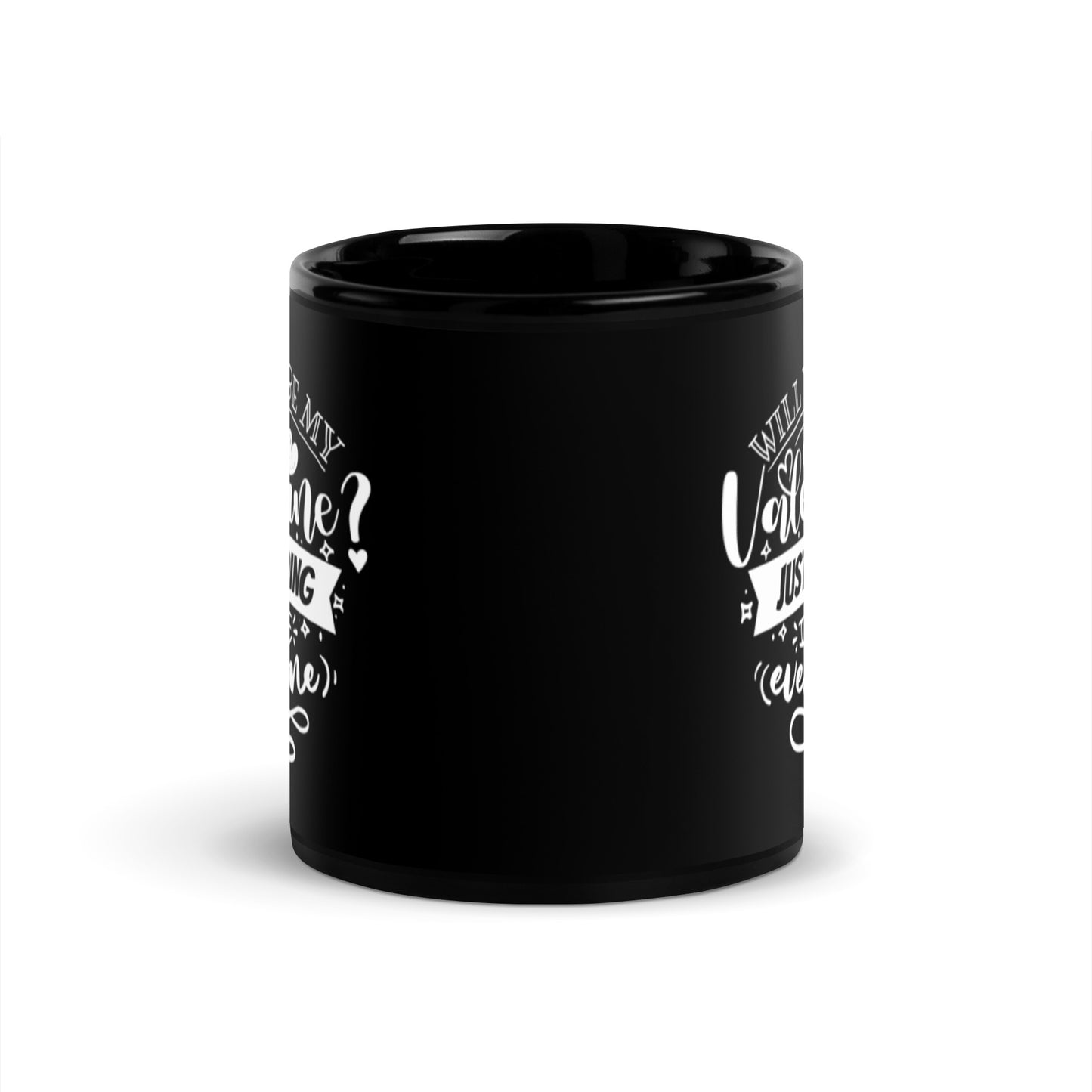 Will You Be My Valentine Just Kidding Black Glossy Mug