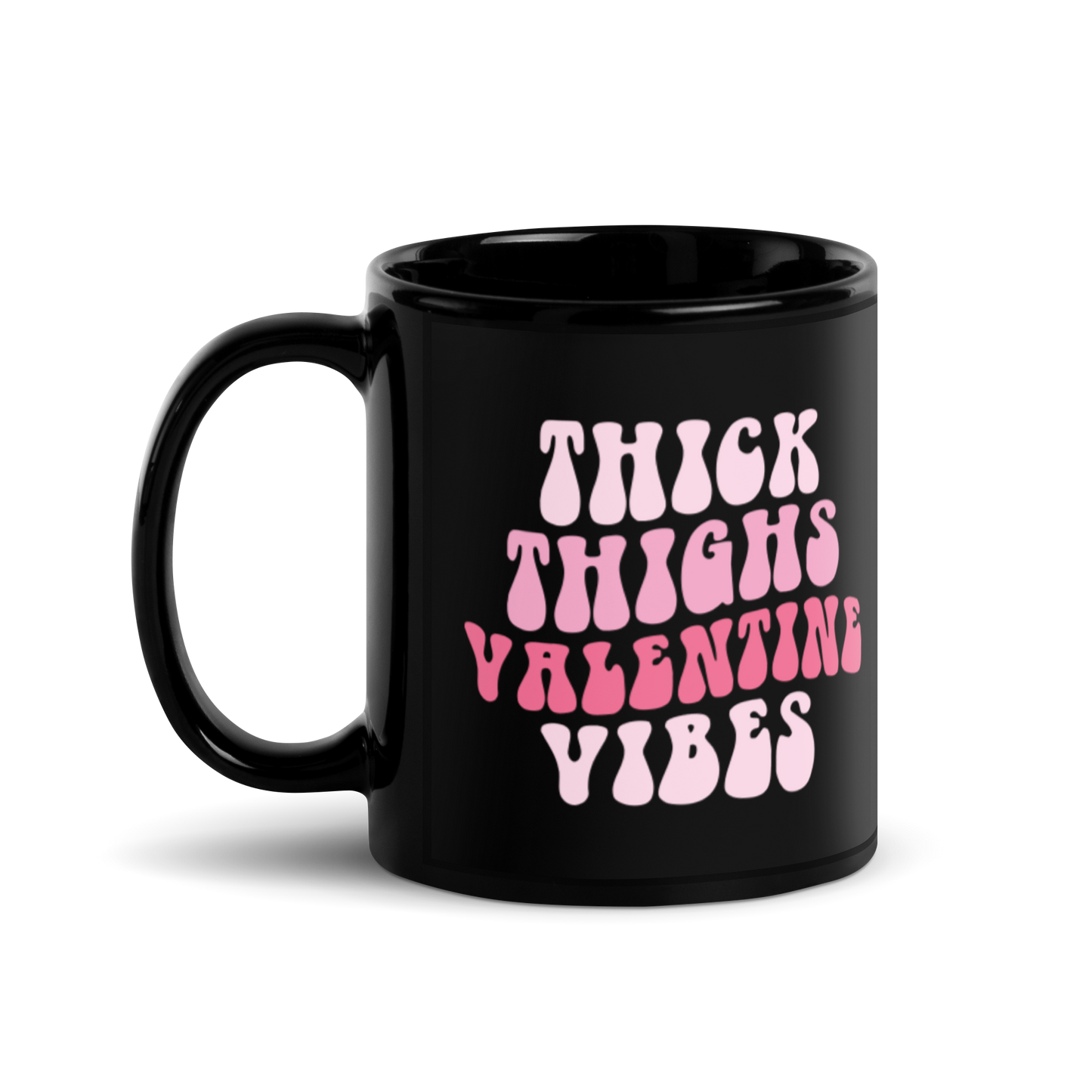 Thick Thighs Valentines Vibes Black Glossy Mug