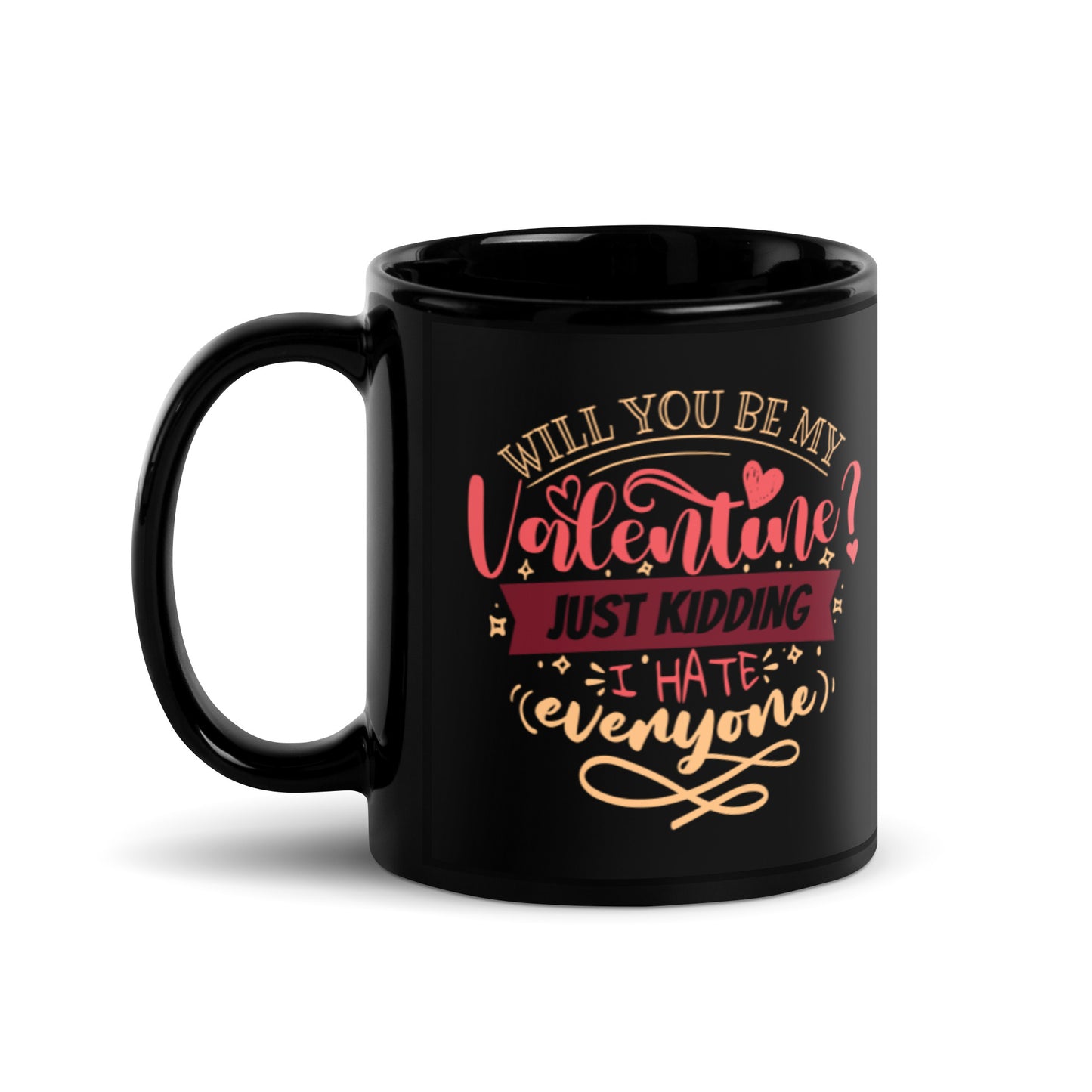 Will You Be My Valentines Just Kidding Black Glossy Mug