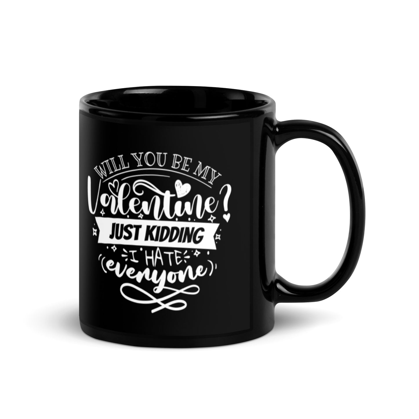 Will You Be My Valentine Just Kidding Black Glossy Mug