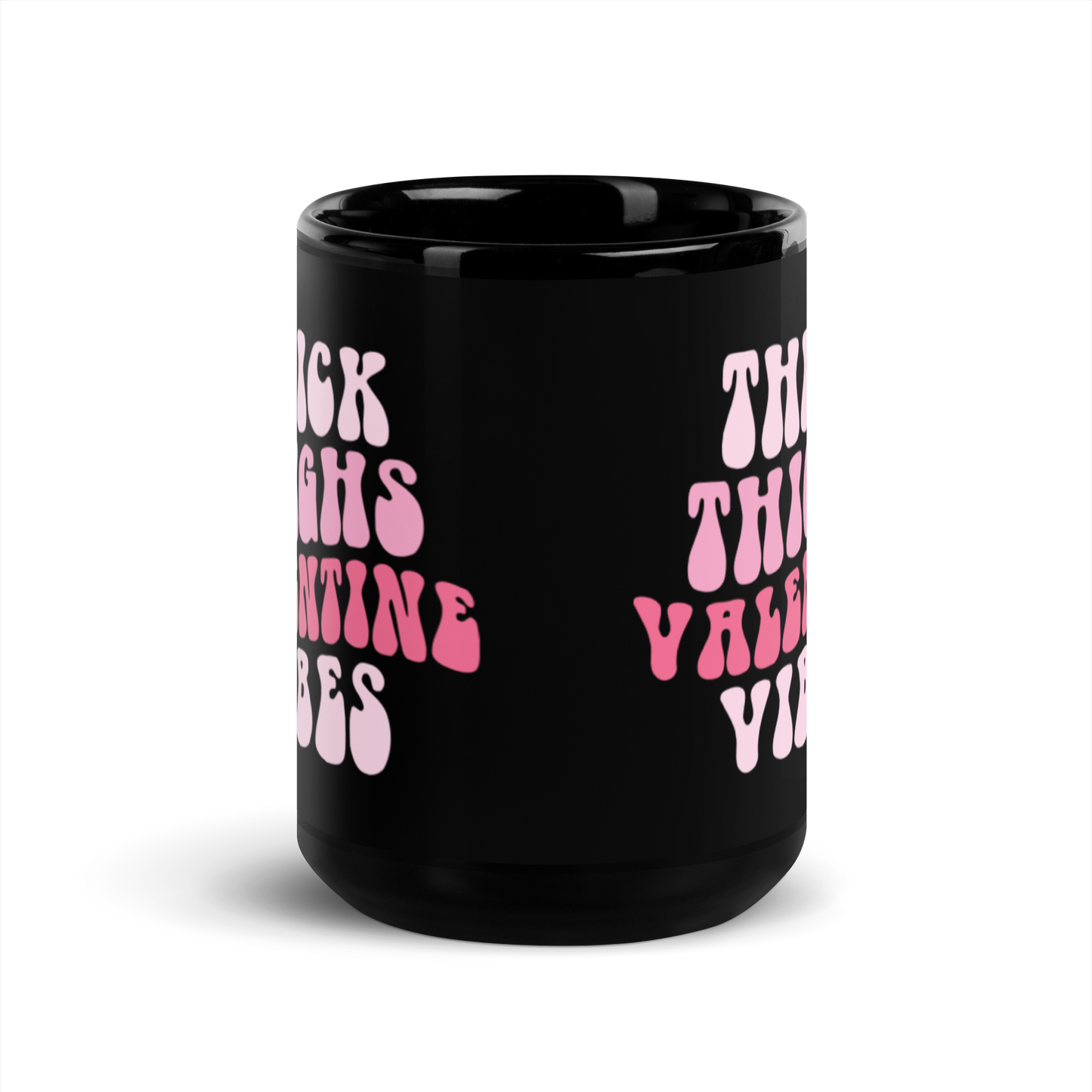 Thick Thighs Valentines Vibes Black Glossy Mug