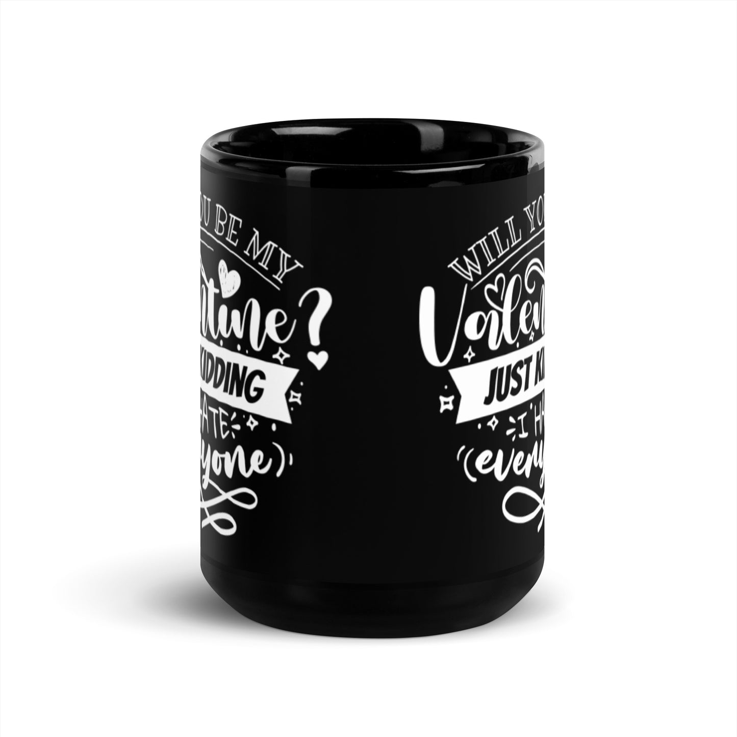 Will You Be My Valentine Just Kidding Black Glossy Mug