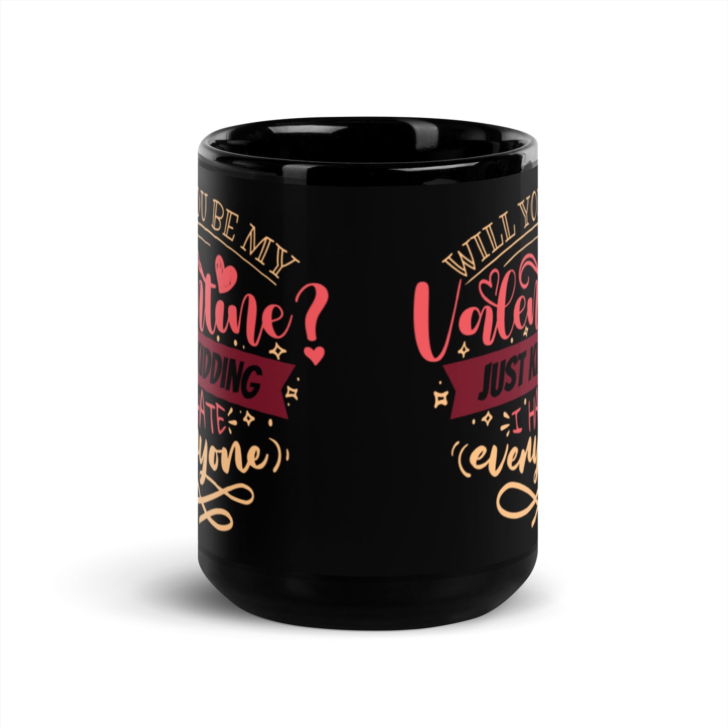 Will You Be My Valentines Just Kidding Black Glossy Mug