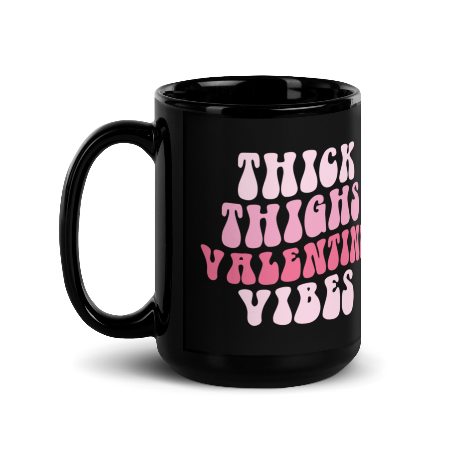 Thick Thighs Valentines Vibes Black Glossy Mug
