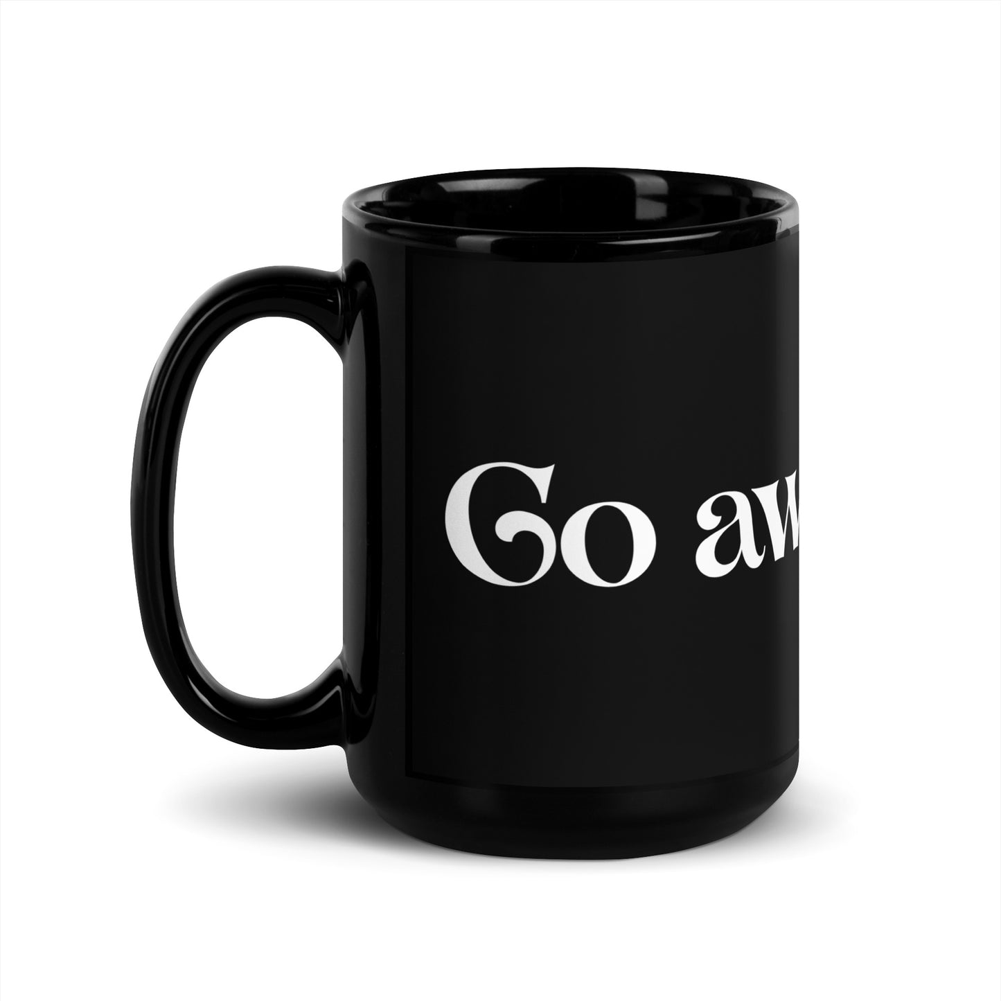Go Away Black Glossy Mug