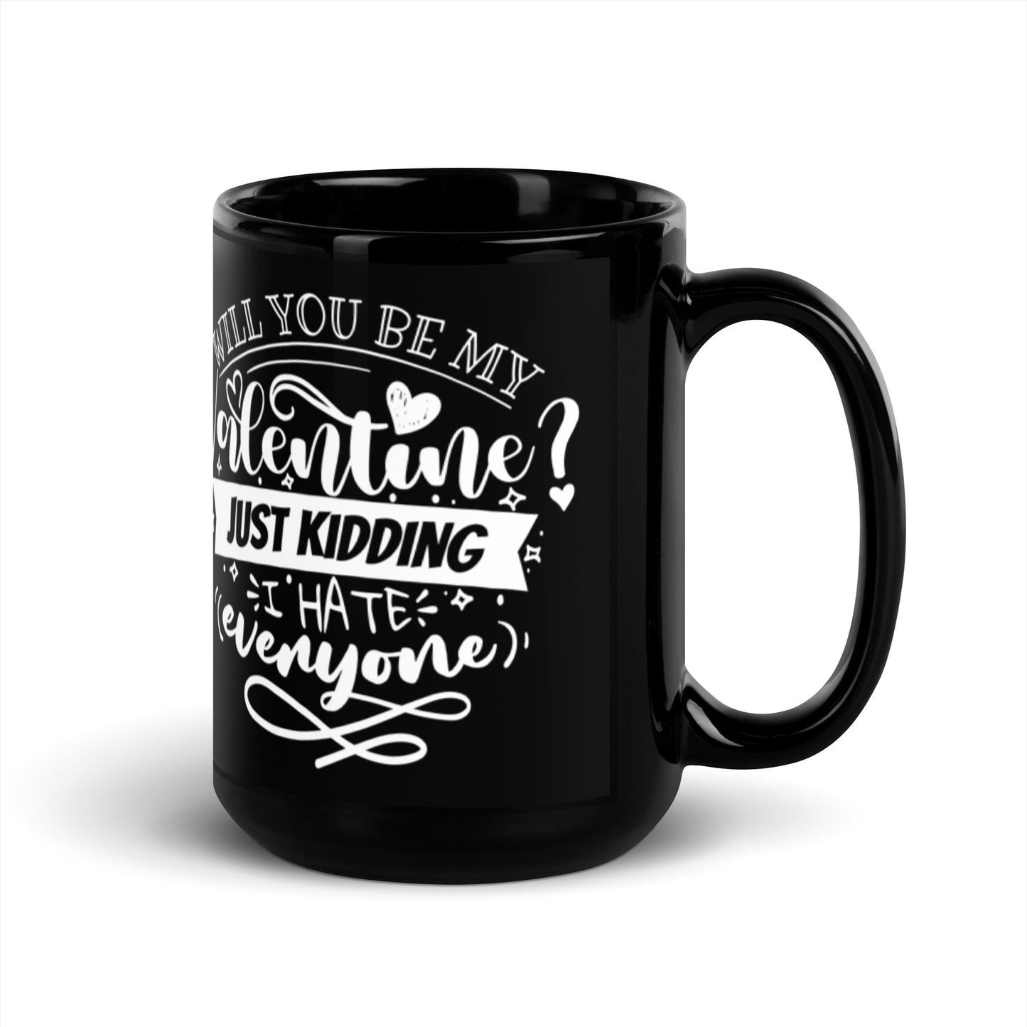 Will You Be My Valentine Just Kidding Black Glossy Mug