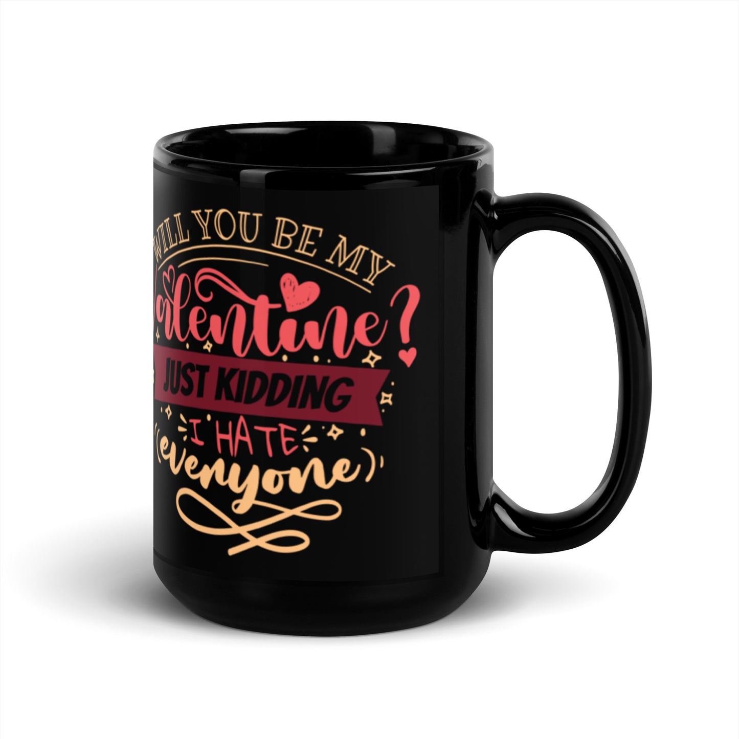 Will You Be My Valentines Just Kidding Black Glossy Mug