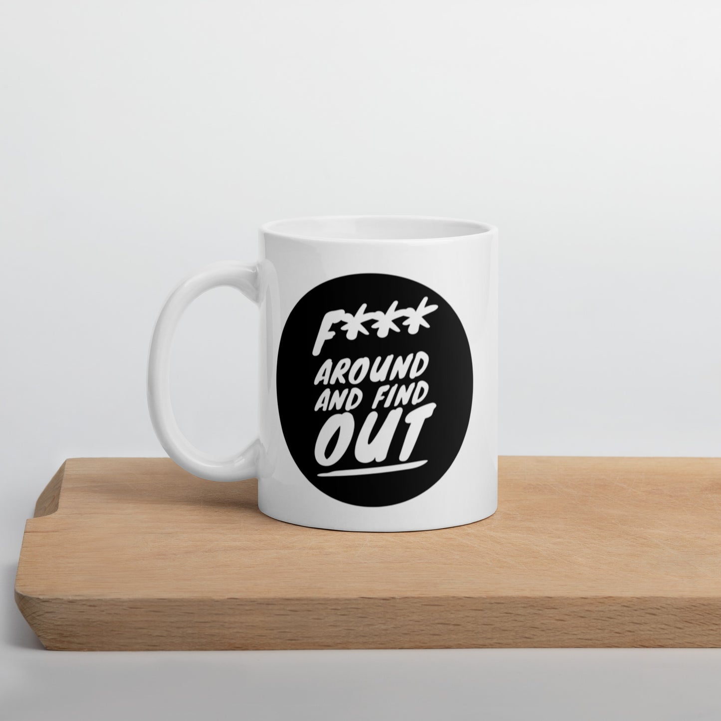 F around and find out White glossy mug
