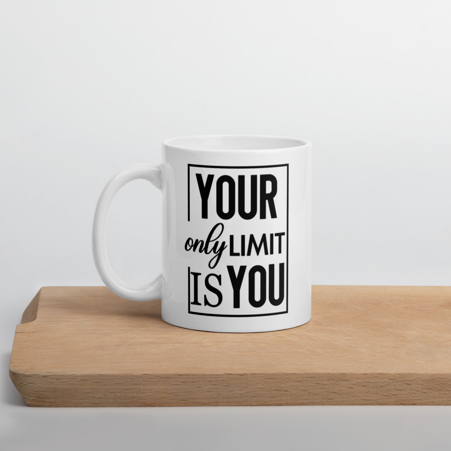 Your Only Limit Is You White glossy mug