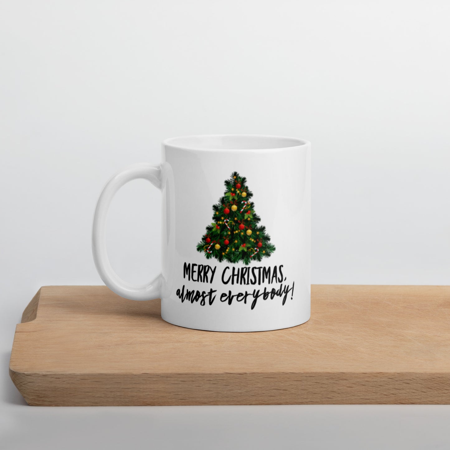 Merry Christmas Almost Everybody White glossy mug Ceramic White Glossy Coffee Mug