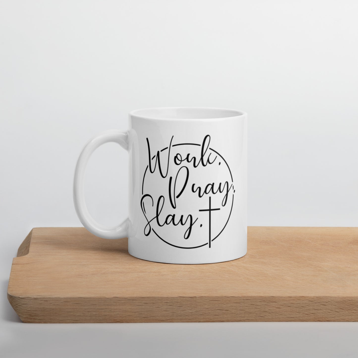 Work Pray Slay White glossy mug Ceramic White Glossy Coffee Mug