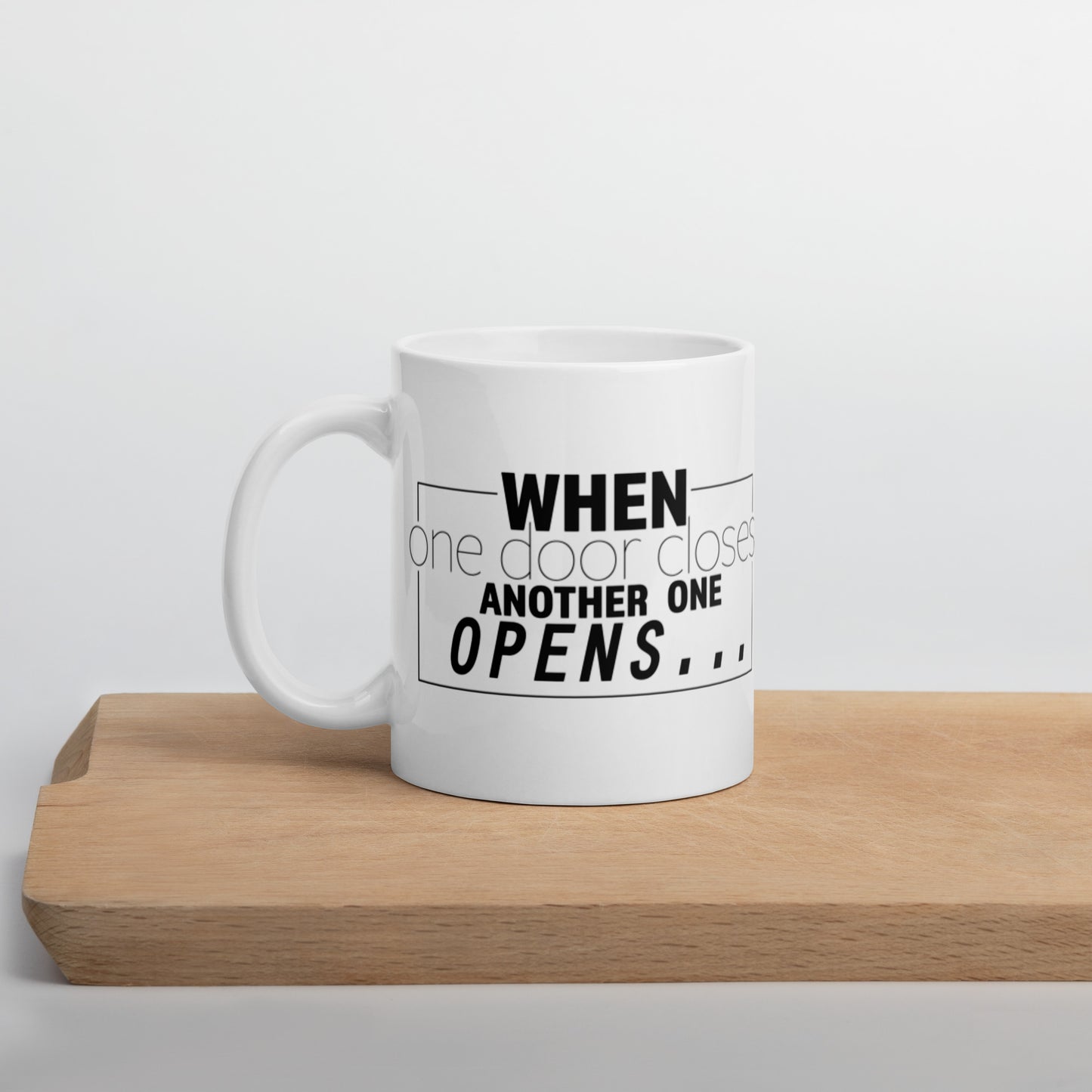 When One Door Closes Another One Opens White glossy mug Coffee Mug
