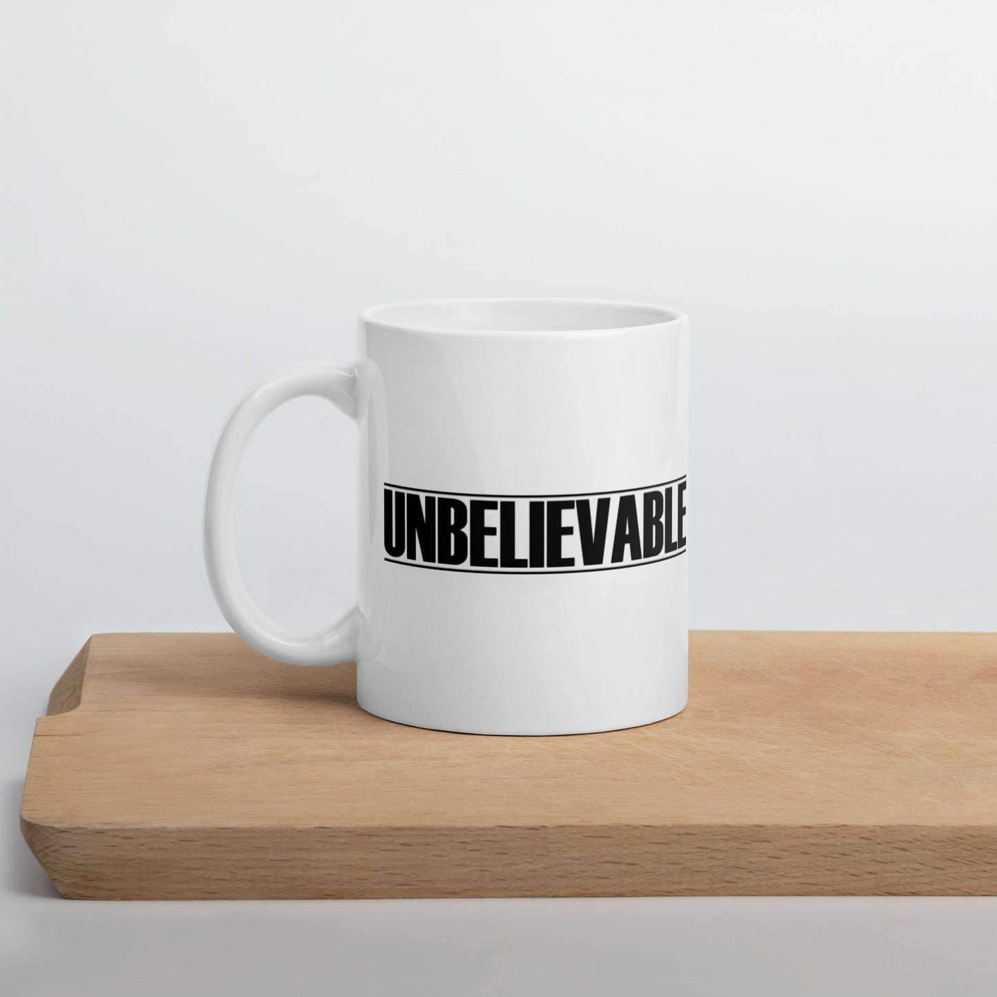 Unbelievable White glossy mug Funny Coffee Mug