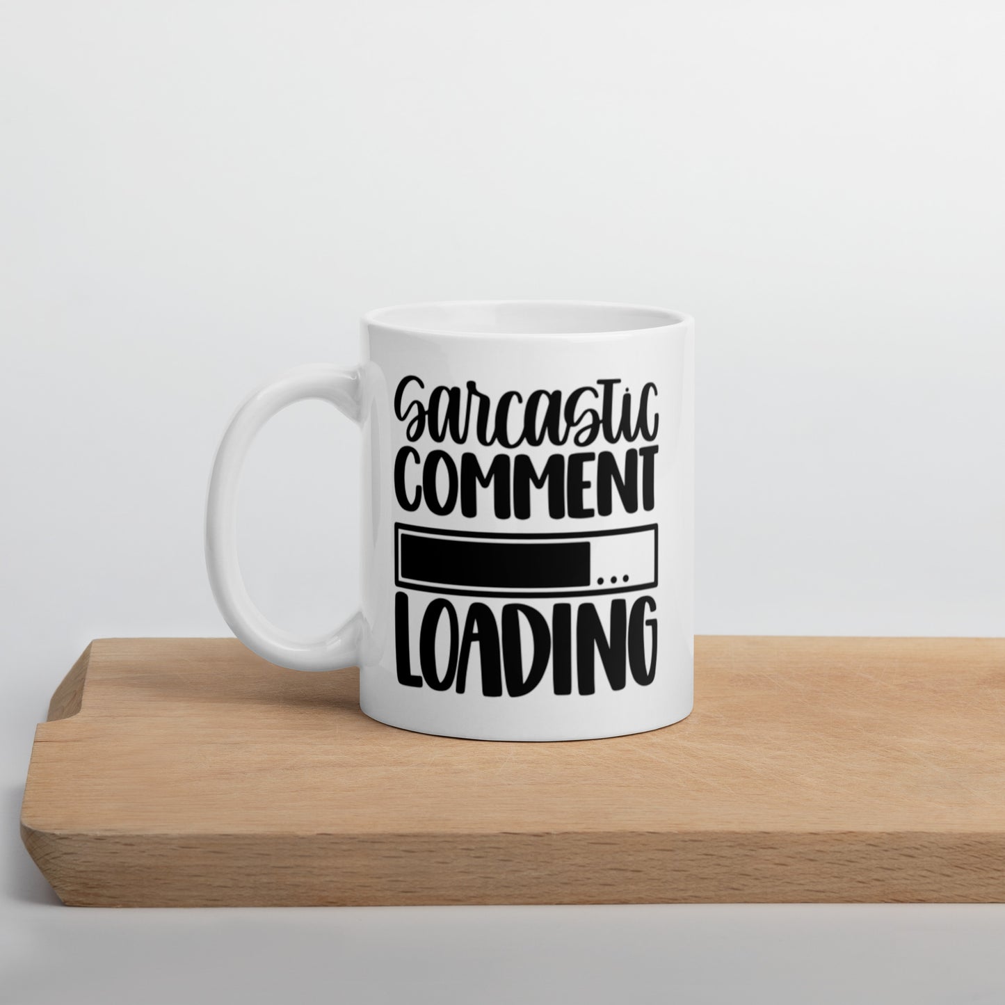 Sarcastic Comment Loading White glossy mug White Glossy Coffee Mug