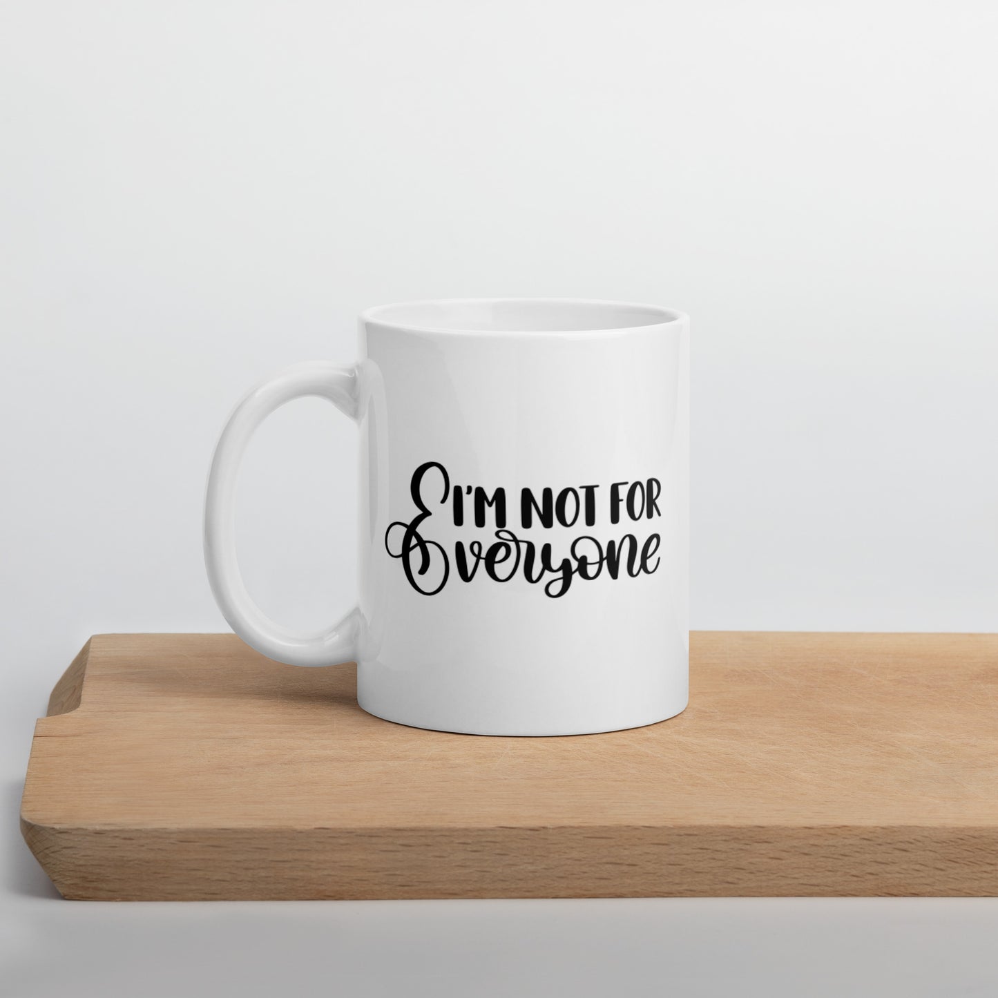 I’m Not For Everyone White glossy mug White Coffee Mug
