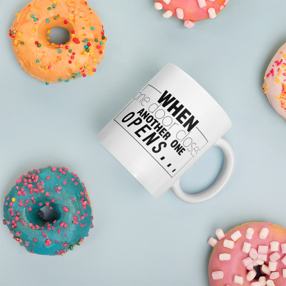 When One Door Closes Another One Opens White glossy mug Coffee Mug