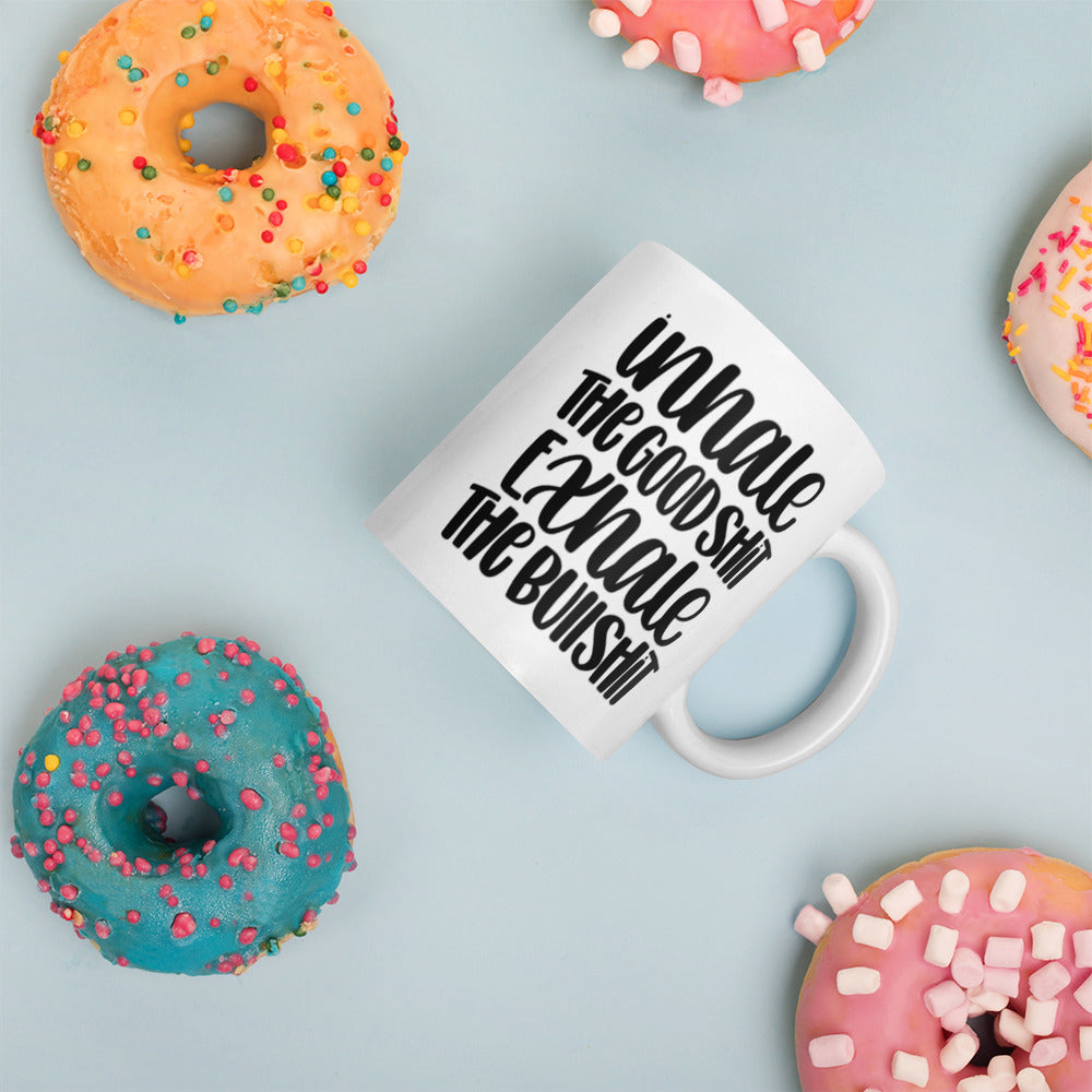 Inhale The Good S**t Exhale The Bad S**t White glossy mug Funny Coffee Mug