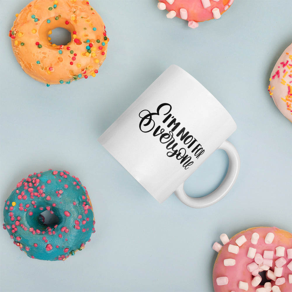 I’m Not For Everyone White glossy mug White Coffee Mug