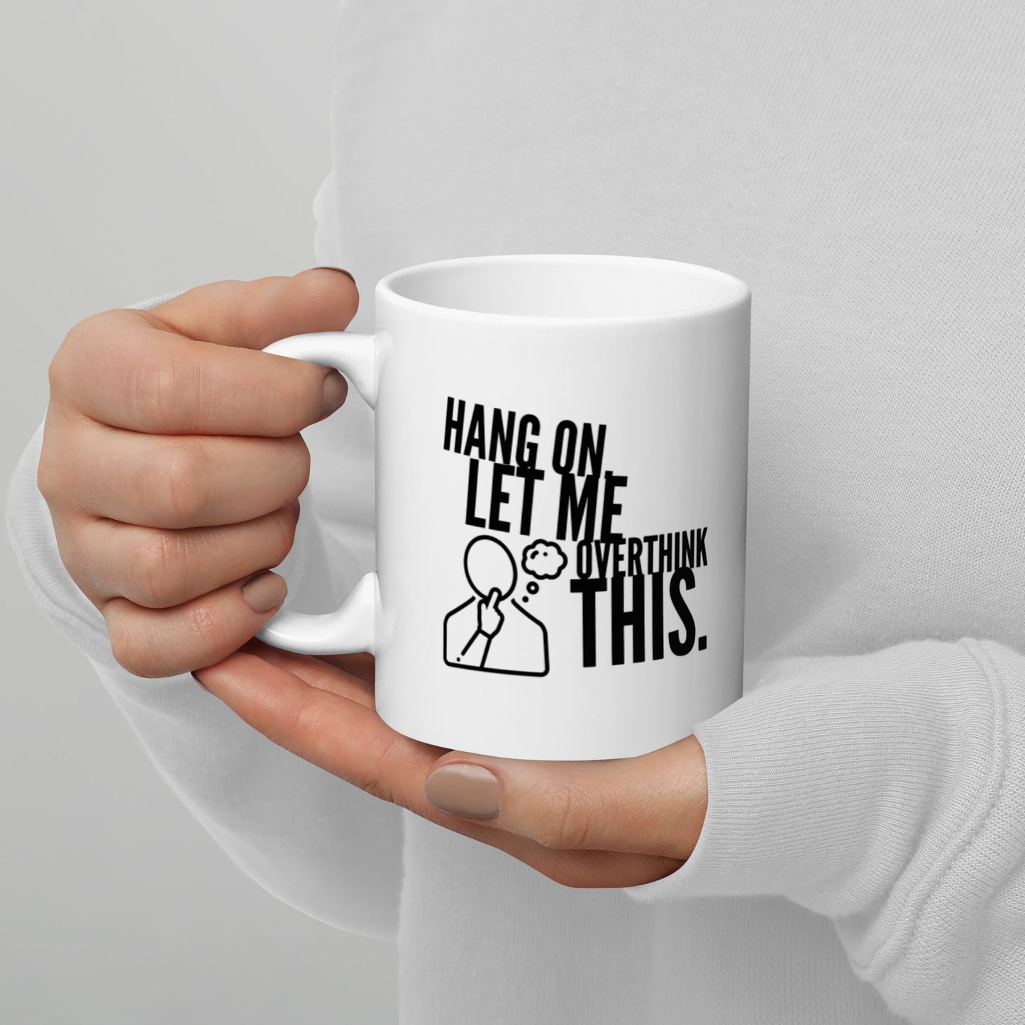 Hang On Let Me Overthink this White glossy mug