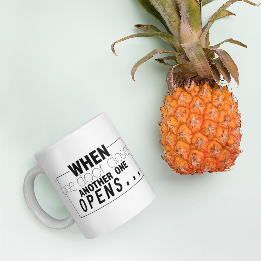 When One Door Closes Another One Opens White glossy mug Coffee Mug