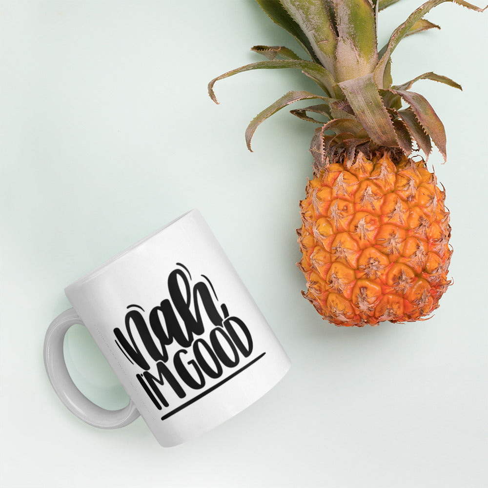 Nah I’m Good White glossy mug Ceramic White Glossy Coffee Mug