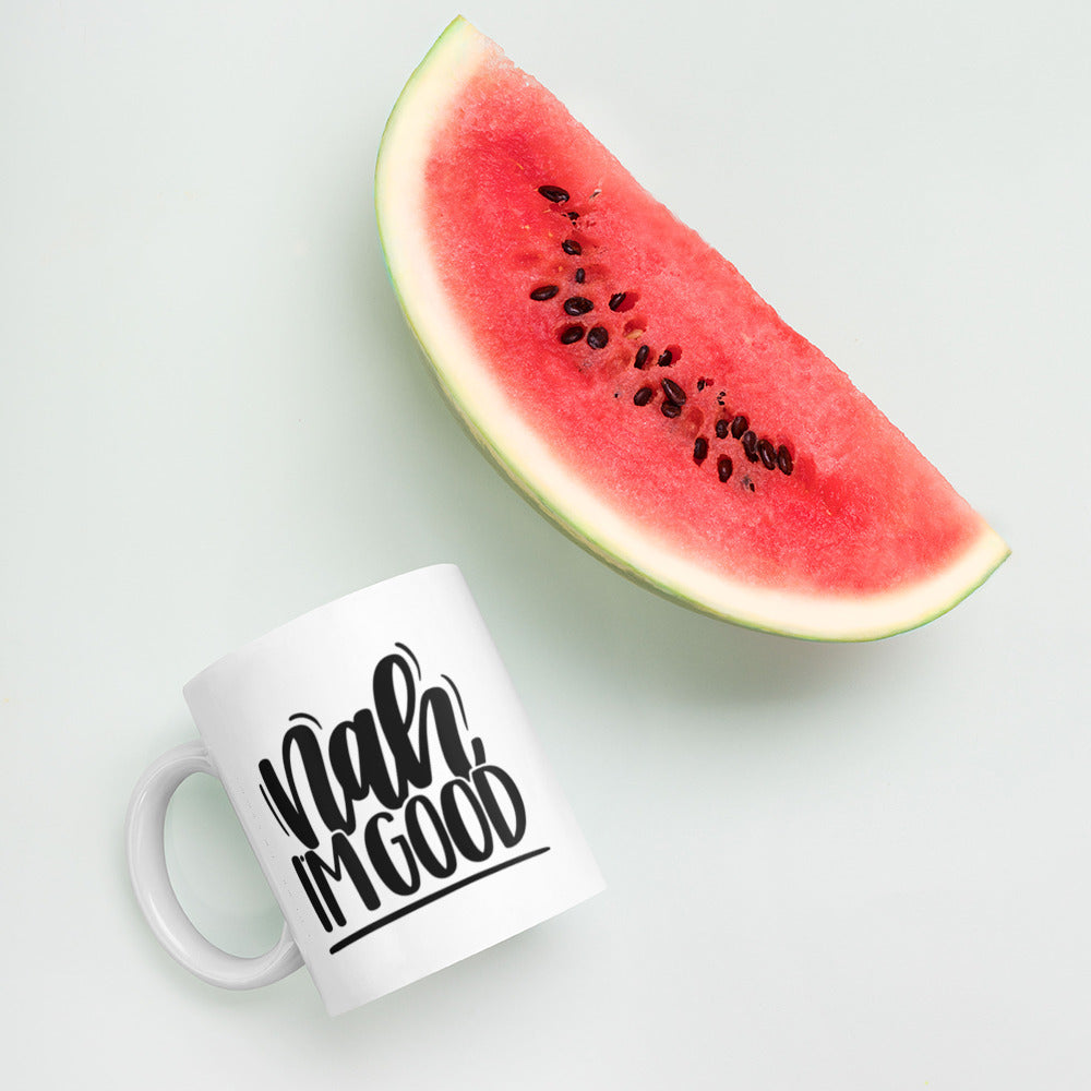 Nah I’m Good White glossy mug Ceramic White Glossy Coffee Mug