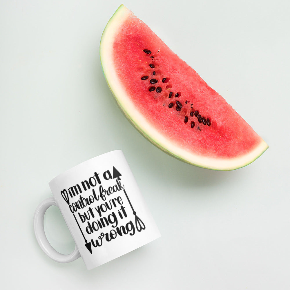I’m Not A Control Freak But Your Doing It Wrong White glossy mug White Glossy Coffee Mug