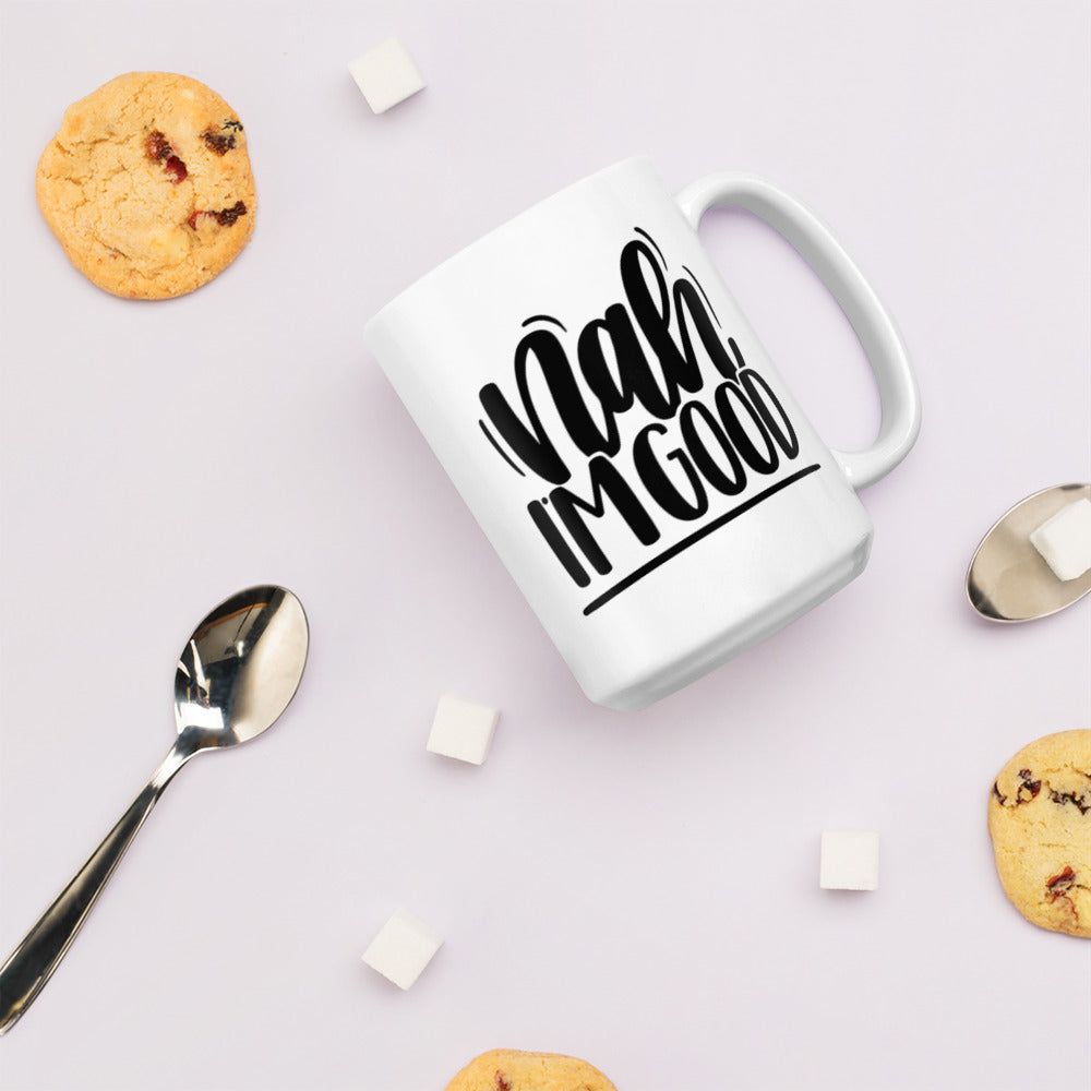 Nah I’m Good White glossy mug Ceramic White Glossy Coffee Mug