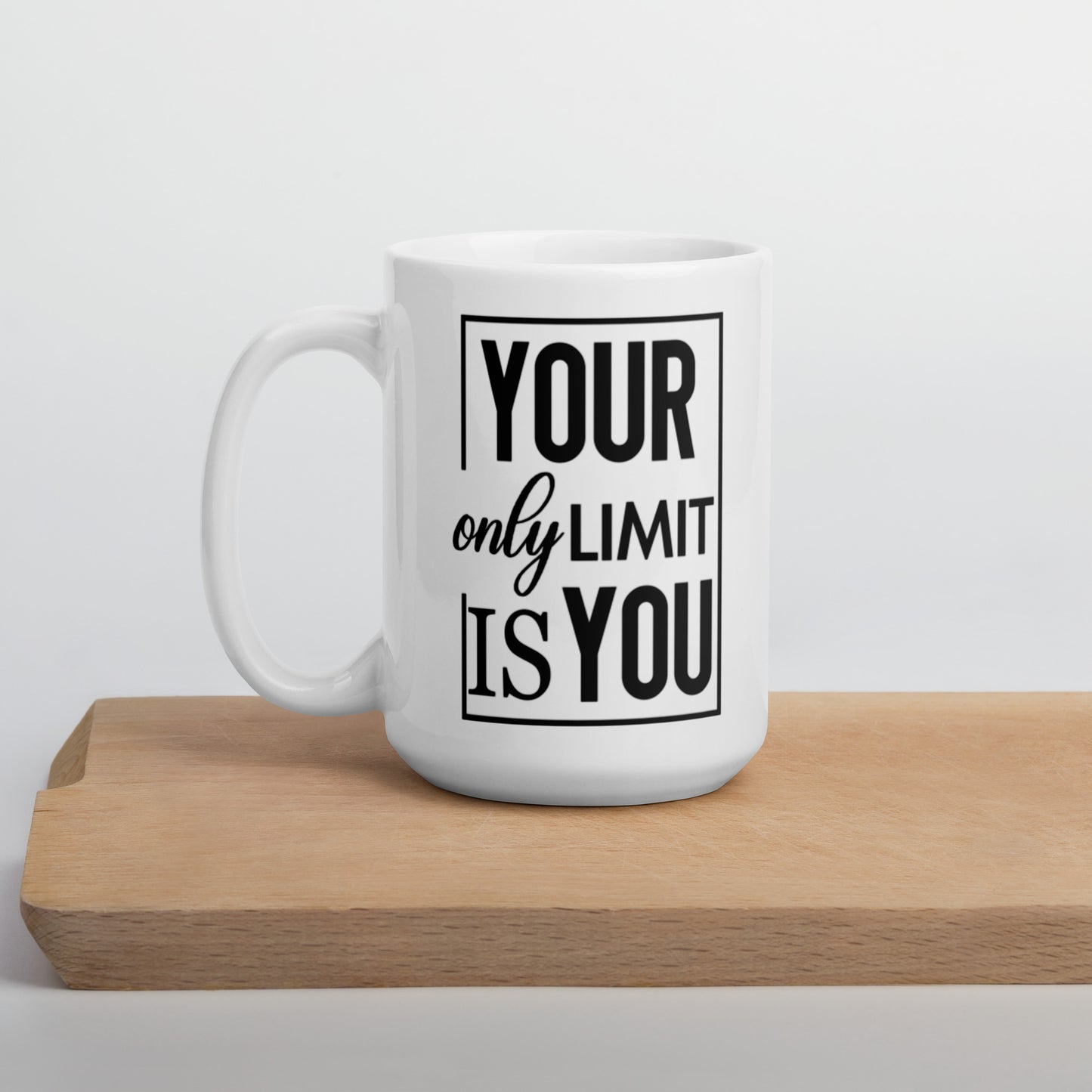 Your Only Limit Is You White glossy mug