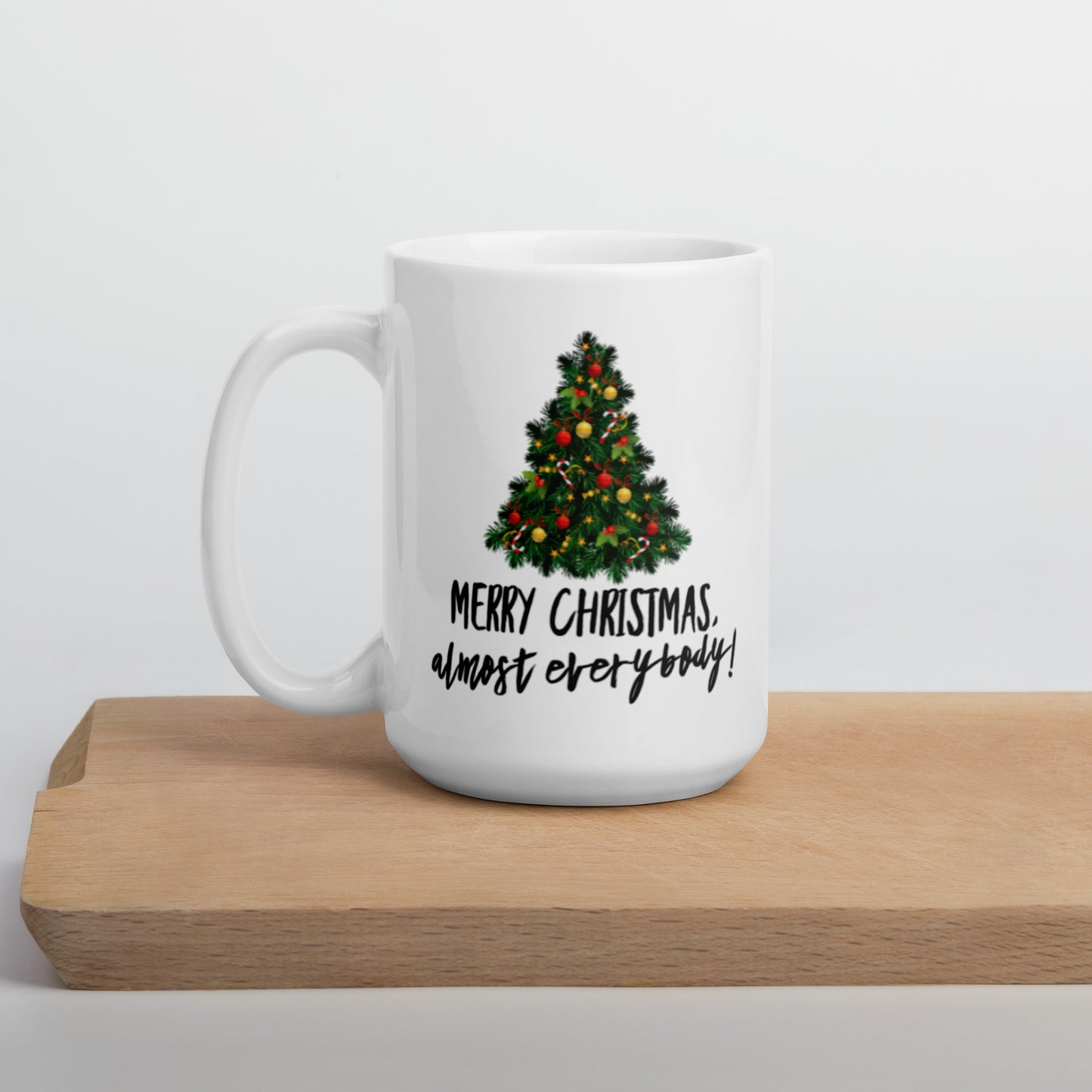 Merry Christmas Almost Everybody White glossy mug Ceramic White Glossy Coffee Mug