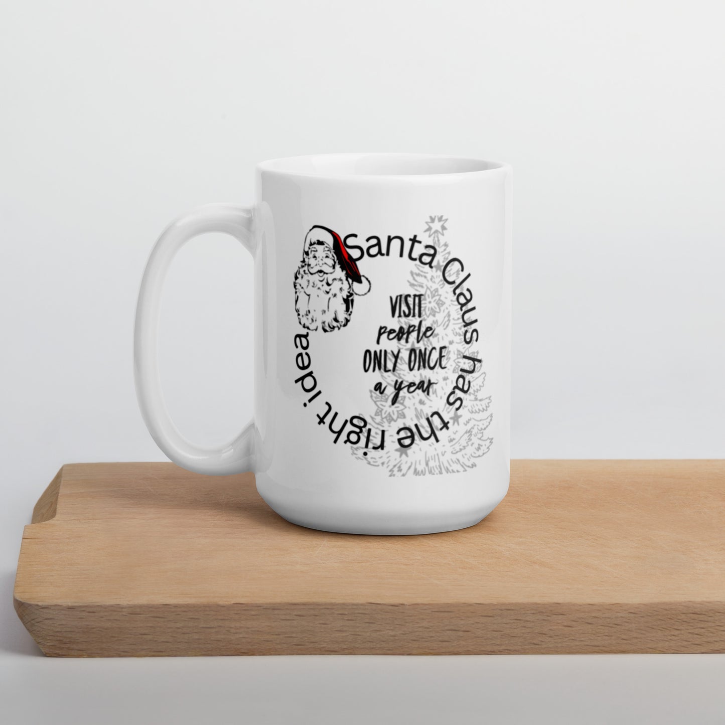 Santa Clause Has The Right Idea White glossy mug Funny Coffee Mug