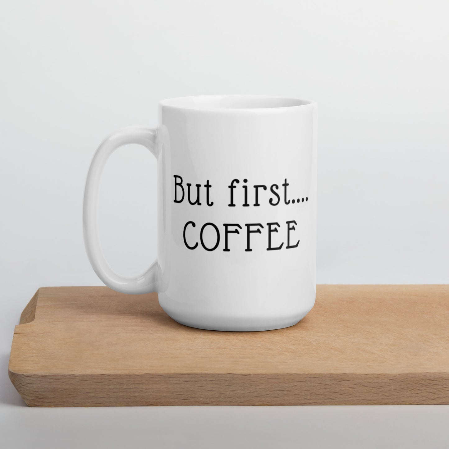 But First Coffee White glossy mug Funny Coffee Mug