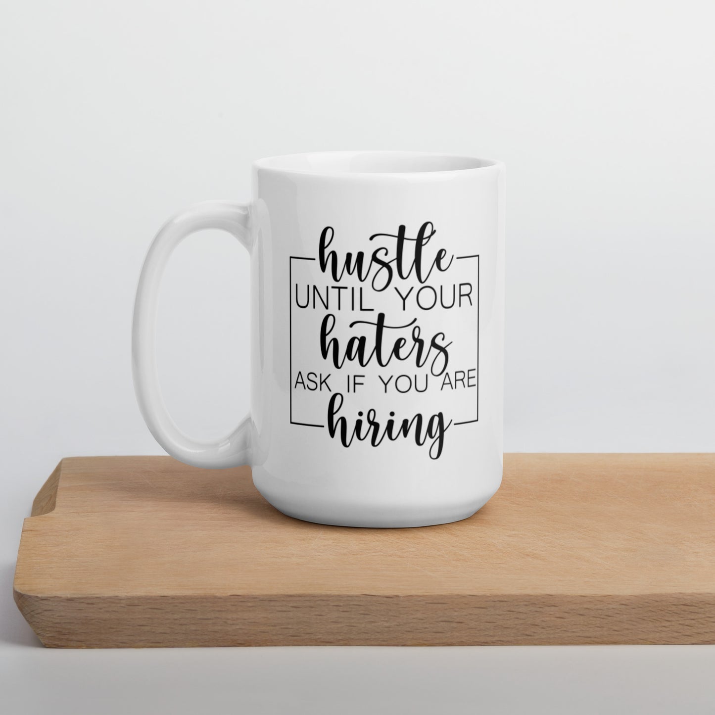 Hustle, Haters, Hiring White glossy mug Ceramic White Glossy Coffee Mug