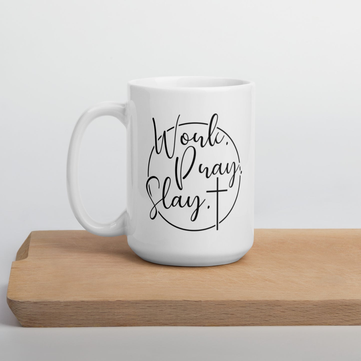 Work Pray Slay White glossy mug Ceramic White Glossy Coffee Mug