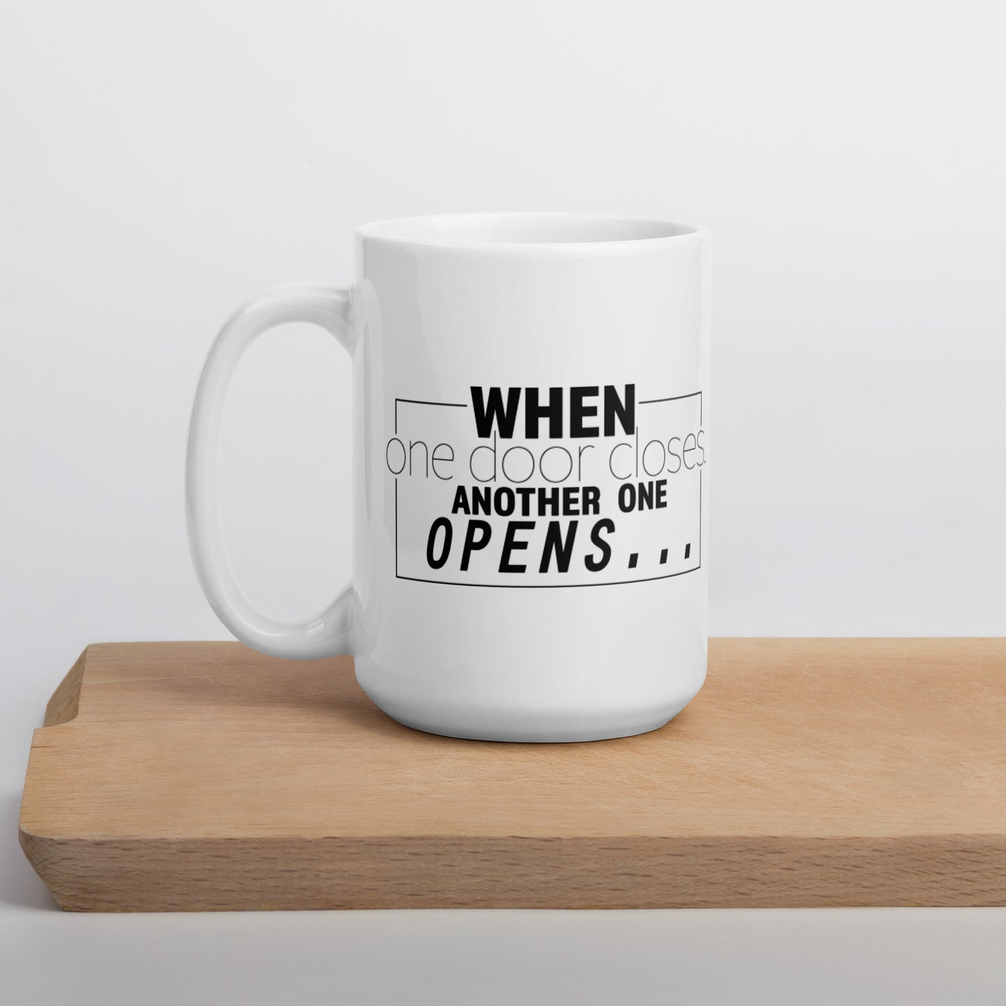 When One Door Closes Another One Opens White glossy mug Coffee Mug