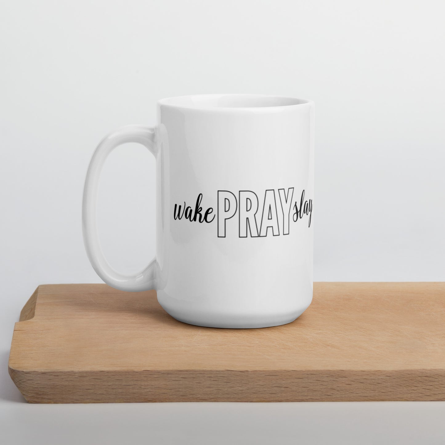 Wake Pray Slay White glossy Coffee Mug