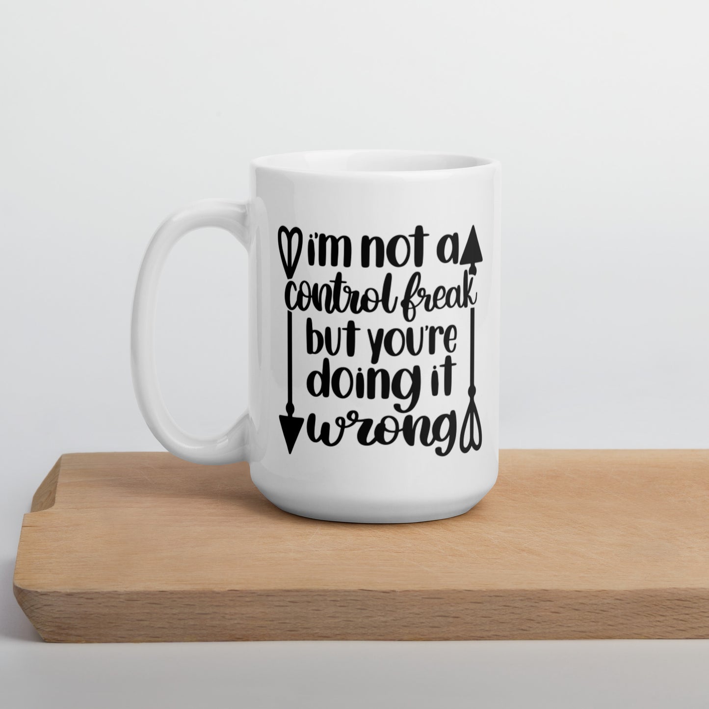 I’m Not A Control Freak But Your Doing It Wrong White glossy mug White Glossy Coffee Mug