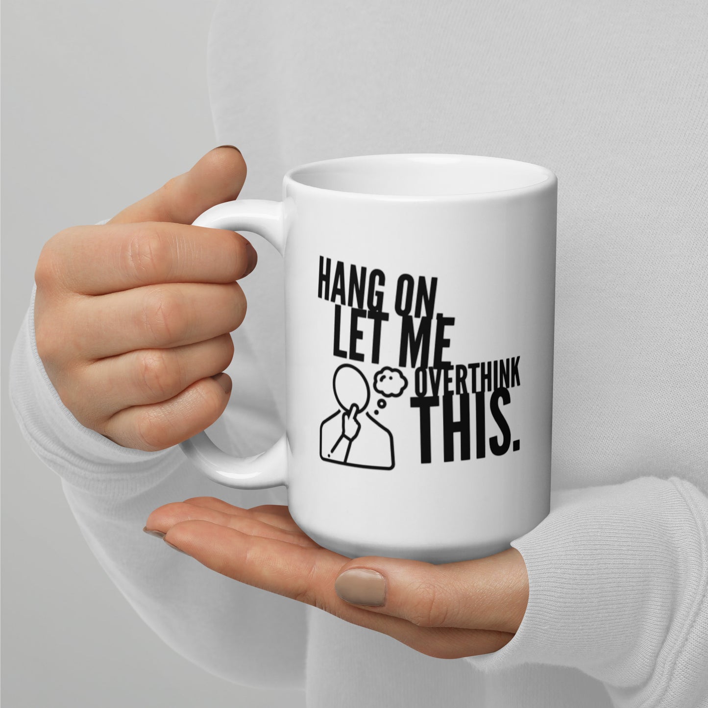 Hang On Let Me Overthink this White glossy mug