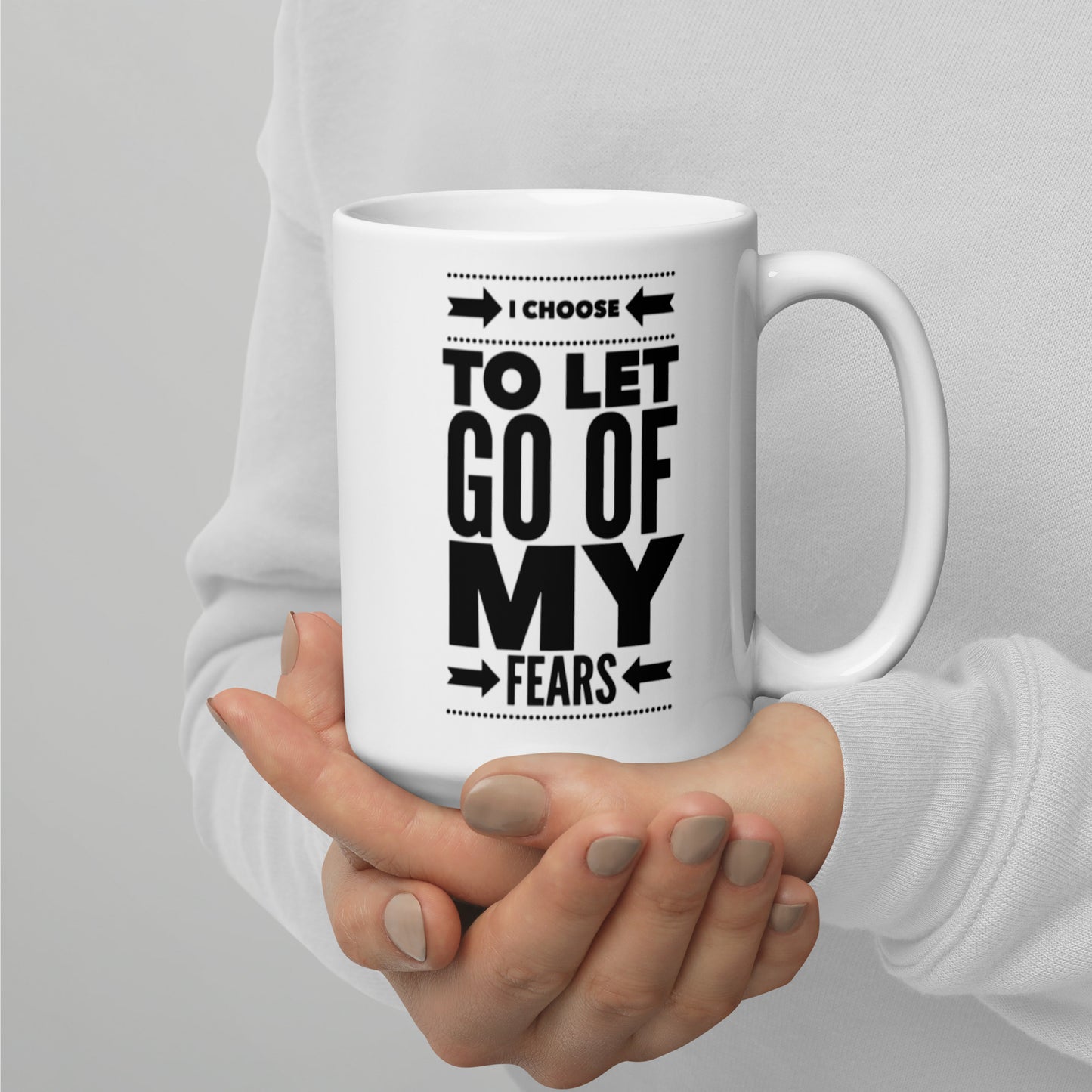 I Choose to Let Go of My Fears White glossy mug Funny Coffee Mug