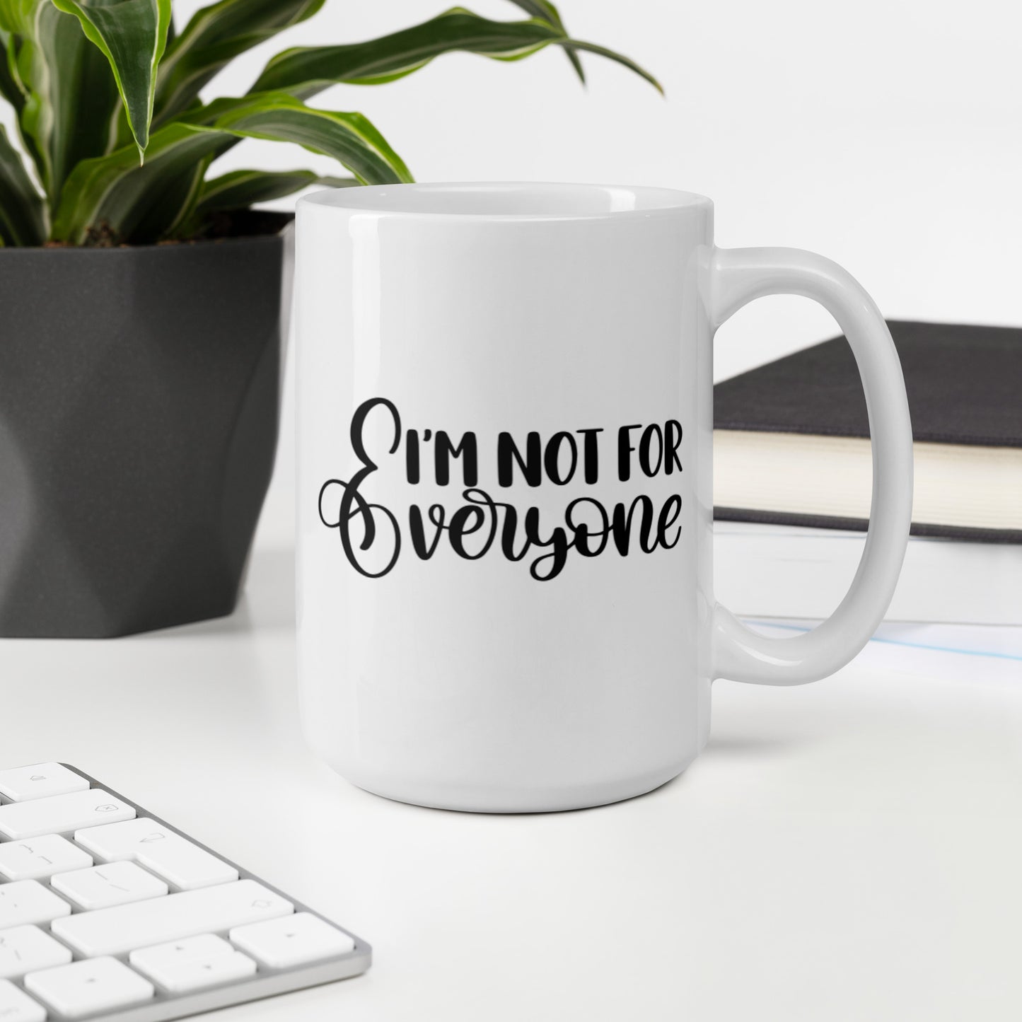 I’m Not For Everyone White glossy mug White Coffee Mug