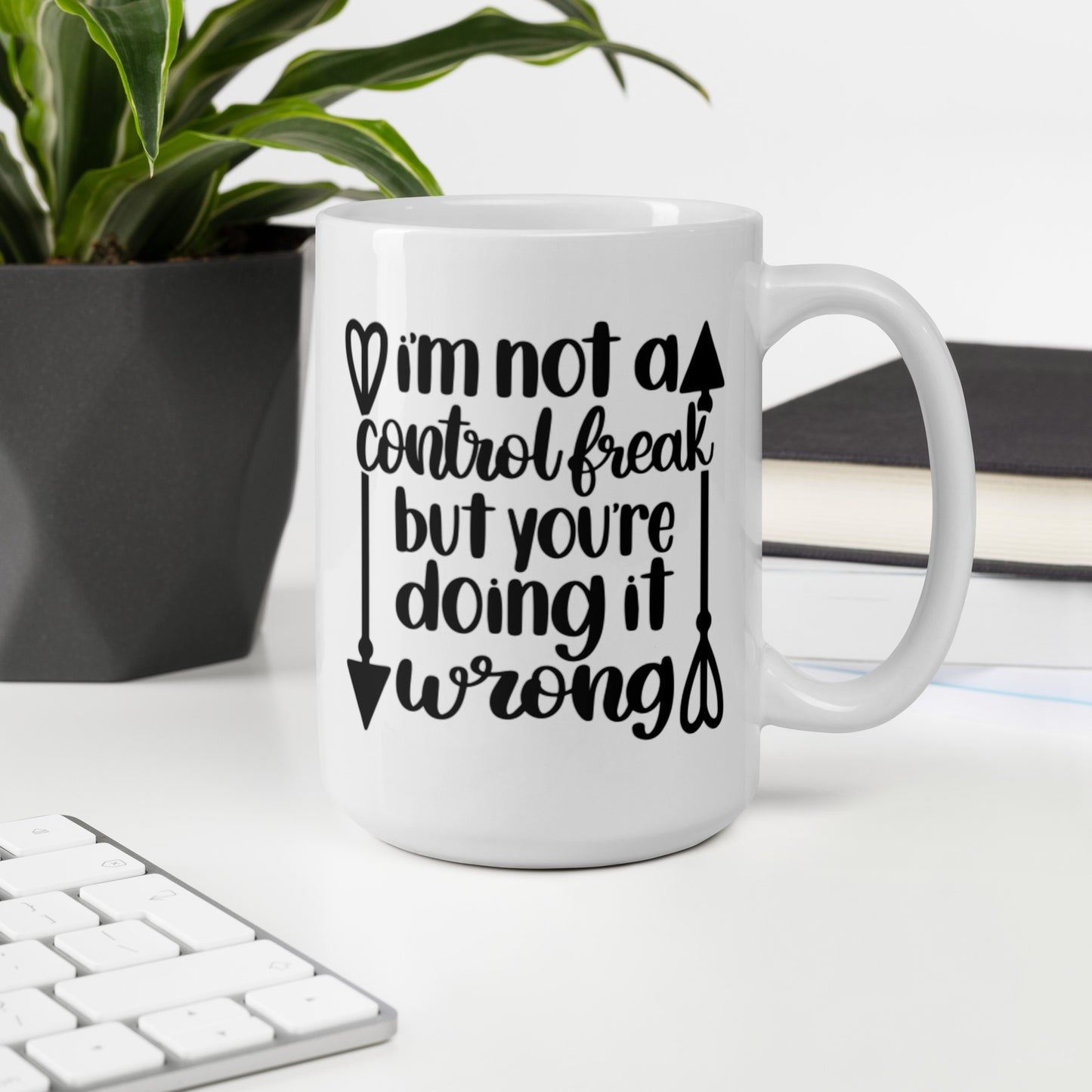 I’m Not A Control Freak But Your Doing It Wrong White glossy mug White Glossy Coffee Mug