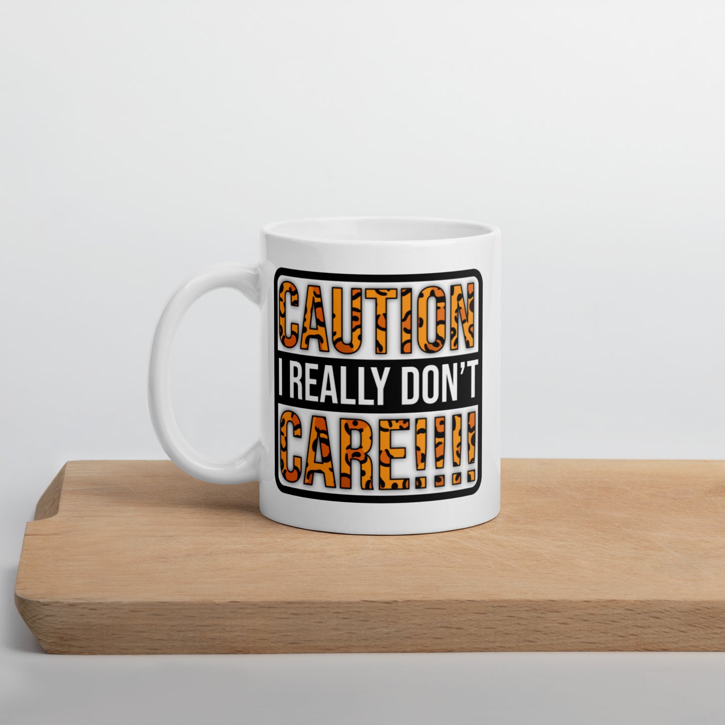 Caution I Really Don't Care White glossy mug