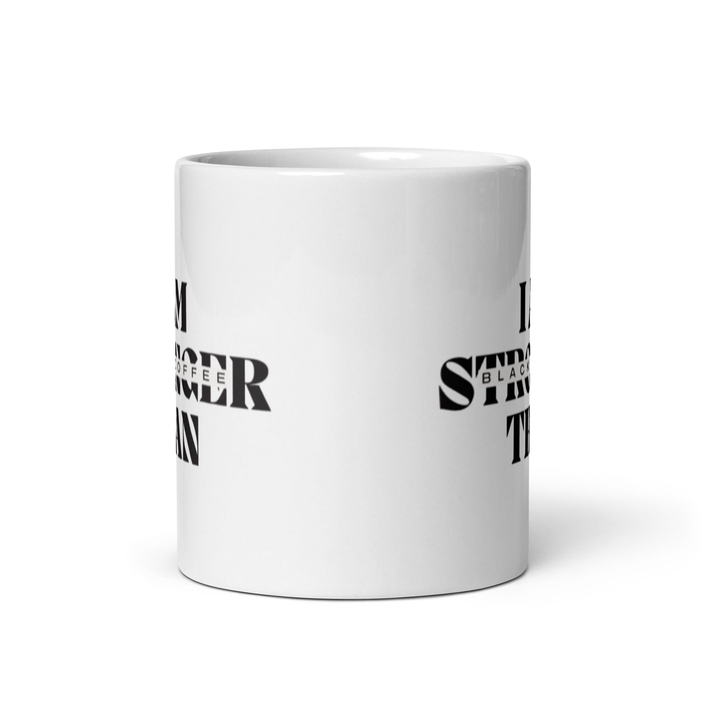I AM Stronger Than Black Coffee White glossy mug