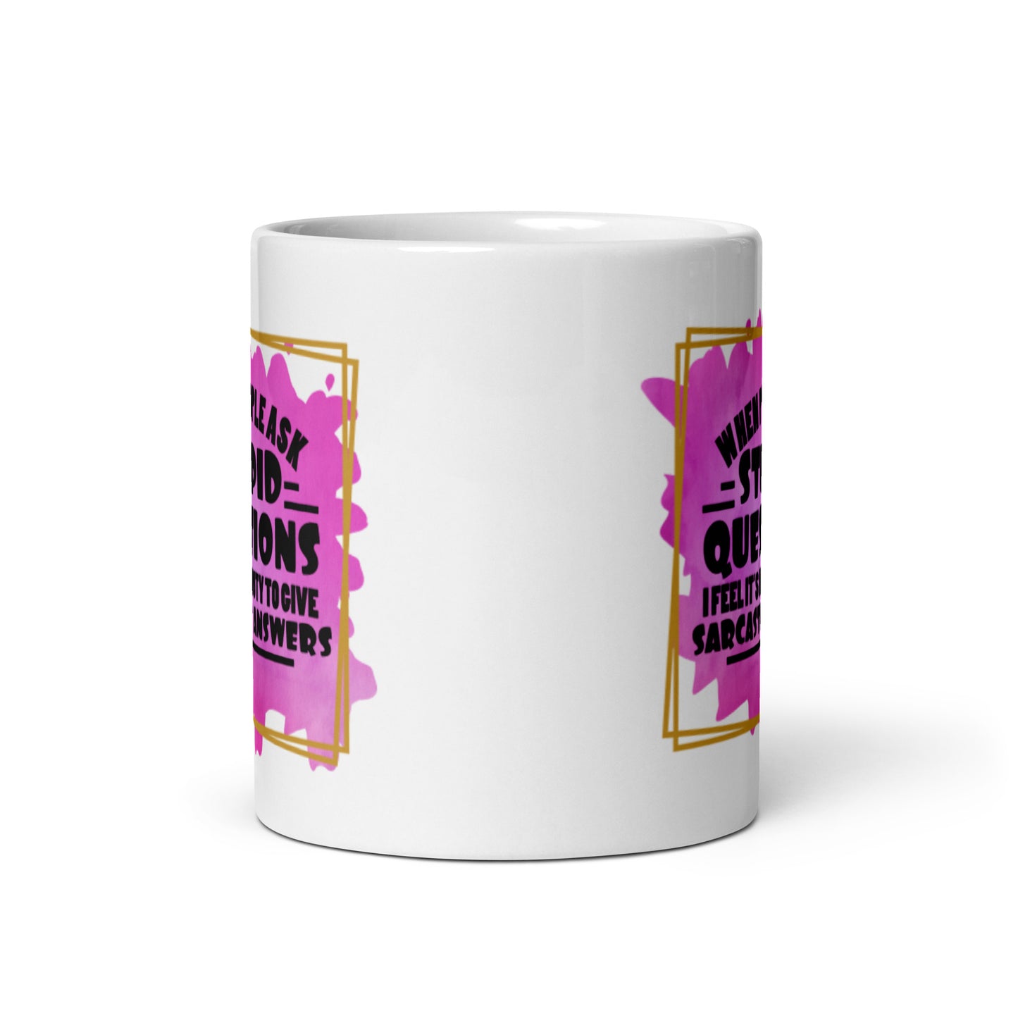 When People Ask Stupid Questions White glossy mug