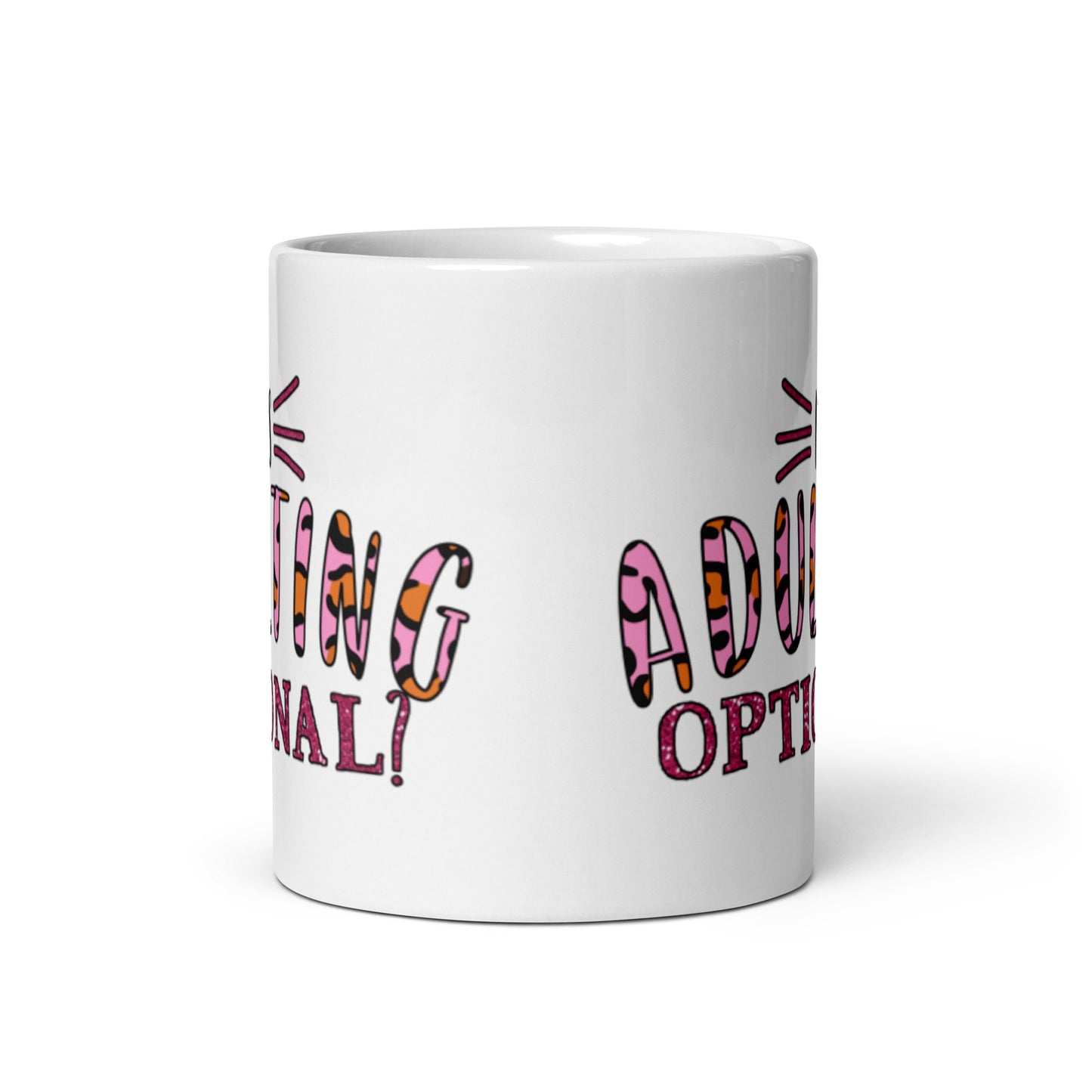 Is Adulting Optional White glossy mug